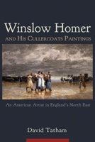 Winslow Homer and His Cullercoats Paintings: An American Artist in England's North East 0815611307 Book Cover