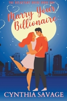 Marry Your Billionaire 1737336634 Book Cover