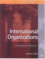 International Organizations, 3rd Edition: A Dictionary and Directory (International Organizations) 1349061913 Book Cover