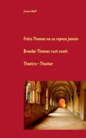 Frère Thomas ne se repose jamais F-Nl: Théâtre 2322200832 Book Cover