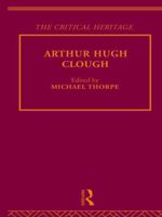 Clough: The Critical Heritage 041575674X Book Cover
