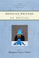 Mexican Writers on Writing (The Writer's World) 1595340343 Book Cover