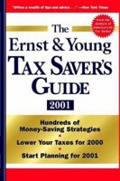 The Ernst & Young Tax Saver's Guide 2001 (Ernst and Young Tax Saver's Guide) 0471391204 Book Cover