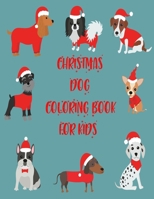 Christmas Dog Coloring Book For Kids: A very adorable and amazing Christmas dog designs for toddlers B08MSRFHQ5 Book Cover