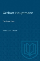 Gerhart Hauptmann: The Prose Plays 1487585284 Book Cover