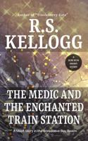 The Medic and the Enchanted Train Station: A Short Story in the Breadcove Bay Realm 1956123105 Book Cover