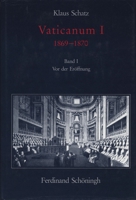Vaticanum I 1869-1870: Band I: VOR Der Eröffnung 3506746936 Book Cover