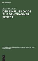 Der Einfluss Ovids auf den Tragiker Seneca (Untersuchungen zur antiken Literatur und Geschichte) 3110112647 Book Cover