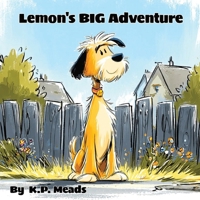 Lemon's BIG Adventure: A Heartwarming Story About Feeling Lost and Finding Your Way Home B0G8J1S67H Book Cover