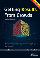 Getting Results From Crowds: Second Edition: The definitive guide to using crowdsourcing to grow your business 0984783822 Book Cover