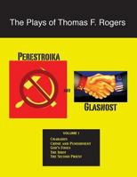 The Plays of Thomas F. Rogers: Perestroika and Glasnost 1539460436 Book Cover