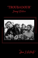 "Troubadour": The Life and Times of Jimmy Collier: The Pied Piper of the Civil Rights Movement 1971478121 Book Cover