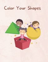Color Your Shapes B0C63M2243 Book Cover