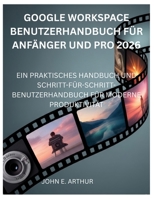 ADOBE LIGHTROOM CLASSIC BENUTZERHANDBUCH FÜR ANFÄNGER UND PRO 2026: EIN PRAKTISCHES HANDBUCH UND SCHRITT-FÜR-SCHRITT-BENUTZERHANDBUCH FÜR MODERNE PRODUKTIVITÄT (German Edition) B0GRFX35VD Book Cover