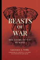 Beasts of War: The Story of "Us" Humans 1964295149 Book Cover
