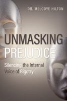 Unmasking Prejudice: Silencing the Internal Voice of Bigotry 162023632X Book Cover