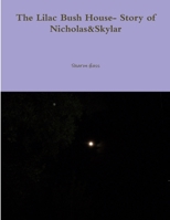 The Lilac Bush House- Story of Nicholas&Skylar 1329210441 Book Cover