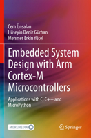 Embedded System Design with Arm Cortex-M Microcontrollers: Applications with C, C++ and Micropython 3030884414 Book Cover