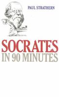 Socrates in 90 Minutes (Philosophers in 90 Minutes) 1566631483 Book Cover