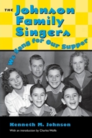 The Johnson Family Singers: We Sang for Our Supper (American Made Music Series) 1578060044 Book Cover