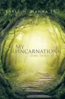 My Reincarnations: Time Traveler 149075735X Book Cover