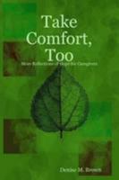 Take Comfort, Too: More Reflections of Hope for Familycaregivers 1499643950 Book Cover
