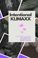 Intentional KLIMAXX: an adult poetry experience B0DK5T6V7C Book Cover
