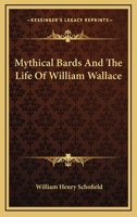 Mythical Bards and the Life of William Wallace 0530516632 Book Cover