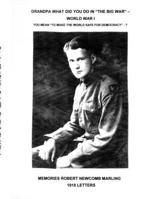 Grandpa What Did You Do In The Big War - World War I: You Mean To Make The World Safe For Democracy - 1918 Letters 1630100129 Book Cover