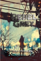 Rebel Grey 162201023X Book Cover