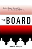 The Board: Behind Closed Doors with the Directors of DFP, Inc. 1403382565 Book Cover