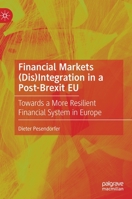 Financial Markets (Dis)Integration in a Post-Brexit EU: Towards a More Resilient Financial System in Europe 3030360512 Book Cover