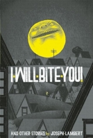 I Will Bite You! and Other Stories 0979960959 Book Cover