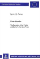Peter Handke: The Dynamics of the Poetics and the Early Narrative Prose 363144561X Book Cover