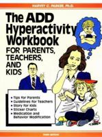 The A.D.D. Hyperactivity Workbook for Parents, Teachers, and Kids 0962162906 Book Cover