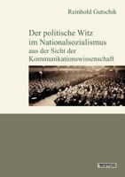 Der Politische Witz Im Nationalsozialismus Aus Der Sicht Der Kommunikationswissenschaft 3828888011 Book Cover