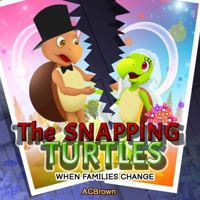 The SNAPPING Turtles: When Families Change 0997371137 Book Cover
