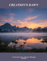 Creation'S Dawn: A Verse-By-Verse Journey Through Genesis B0FP138XPW Book Cover