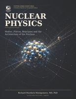 Nuclear Physics: Matter, Forces, Reactions and the Architecture (Scotish Science Society Graduate Mathematics Series) B0HDMWP4ZX Book Cover