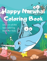 Happy Narwhal Coloring Book: Unicorn of the Sea Coloring Book for Kids B08BWFVZQ5 Book Cover