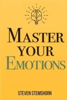 Master Your Emotions Overcoming Negativity And Improving Emotional Management Review 1312466316 Book Cover