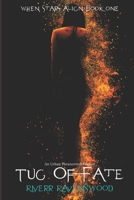 Tug Of Fate: An Urban Paranormal Fantasy (When Stars Align) B089M1FGNN Book Cover