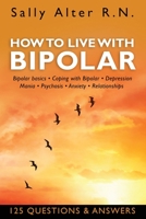 How to Live with Bipolar: Bipolar Basics • Coping with Bipolar • Depression • Mania • Psychosis • Anxiety • Relationships null Book Cover