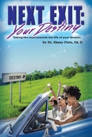 Next Exit: Your Destiny: Taking The Road Towards The Life of Your Dreams 1664140468 Book Cover