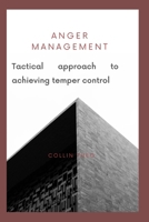 Anger Management: Tactical approach to achieving temper control B0BPGHZZ55 Book Cover