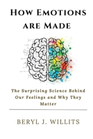 How Emotions are Made: The Surprising Science Behind Our Feelings and Why They Matter B0C1JB5JMK Book Cover