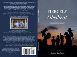 Fiercely Obedient: Our yes into foster care, adoption, and the restoration of family. 173673072X Book Cover