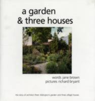 A Garden and Three Houses: The Story of Architect Peter Aldington's Garden and Three Village Houses 0956495303 Book Cover
