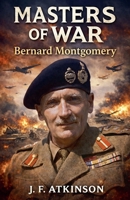 Masters of War: Bernard Montgomery B0GCH71N9S Book Cover