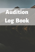 Audition Log Book: Audition Log (Logbook, Journal - 120 pages, 6 x 9 inches) (Centurion Logbooks/Record Books) 1676609717 Book Cover